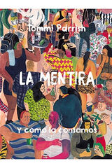 LA MENTIRA Y CÓMO LA CONTAMOS LA MENTIRA Y CÓMO LA CONTAMOS