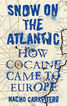 Snow on the atlantic: how cocaine came to Europe
