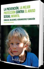 La prevención, la mejor protección contra el abuso sexual infantil La prevención, la mejor protección contra el abuso sexual infantil