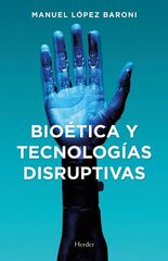 Bioética y tecnologías disruptivas Bioética y tecnologías disruptivas