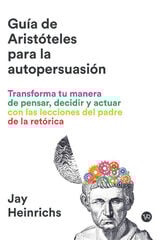 La gu&iacute;a de Arist&oacute;teles para la autopersuasi&oacute;n