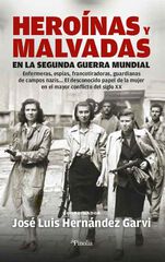 Heroínas y malvadas en la Segunda Guerra Mundial Heroínas y malvadas en la Segunda Guerra Mundial