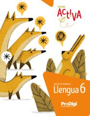 Llengua 6è Prim. - Activa. ProDigi Llengua 6è Prim. - Activa. ProDigi