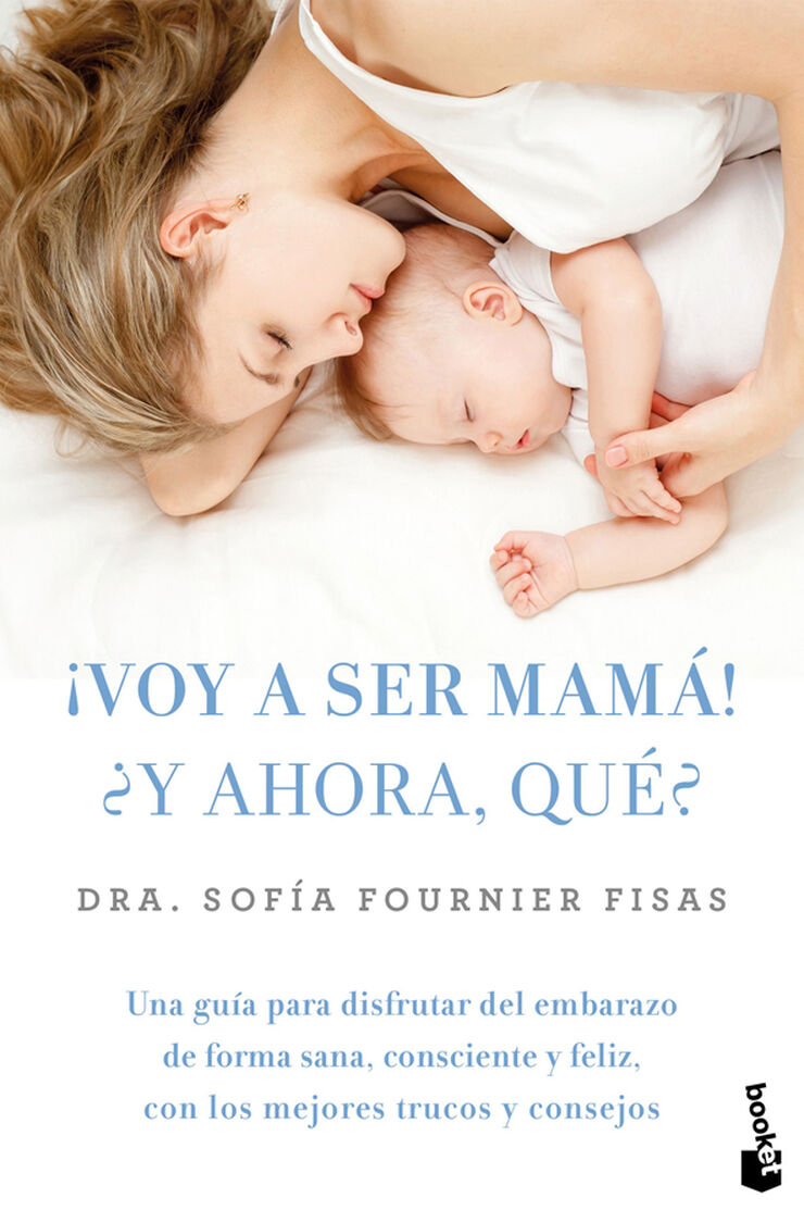 ¡Voy a ser mamá! ¿Y ahora qué?