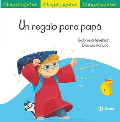 ChiquiCuento 72. Un regalo para papá ChiquiCuento 72. Un regalo para papá