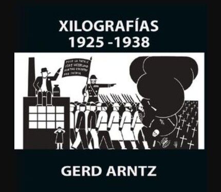 Gerd Arntz. Xilograf&iacute;as 1925-1938