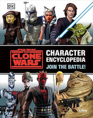 Star Wars The Clone Wars Character Encyclopedia: Join the battle!