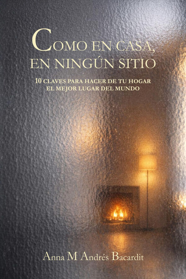 Como en casa, en ning&uacute;n sitio: 10 claves para hacer de tu hogar el mejor lugar del mundo