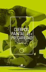Cuerpos, pantallas y precariedad Cuerpos, pantallas y precariedad