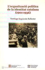 L'organització política de la identitat catalana (1901-1936) L'organització política de la identitat catalana (1901-1936)