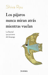 Los pájaros nunca miran atrás mientras vuelan Los pájaros nunca miran atrás mientras vuelan