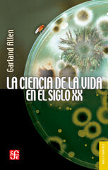 La ciencia de la vida en el siglo XX La ciencia de la vida en el siglo XX