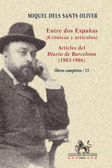 Entre dos Españas (crónicas y artículos) / Articles del Diario de Barcelona (1903-1906) Entre dos Españas (crónicas y artículos) / Articles del Diario de Barcelona (1903-1906)