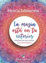 La magia está en tu interior. Meditación para niños. Guía para padres La magia está en tu interior. Meditación para niños. Guía para padres
