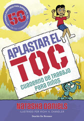 Aplastar el TOC. Cuaderno de trabajo para niños Aplastar el TOC. Cuaderno de trabajo para niños
