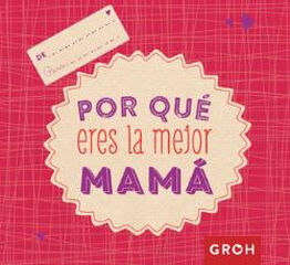POR QUÉ ERES LA MEJOR MAMÁ POR QUÉ ERES LA MEJOR MAMÁ