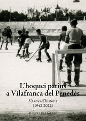 L'hoquei patins a Vilafranca del Penedès L'hoquei patins a Vilafranca del Penedès