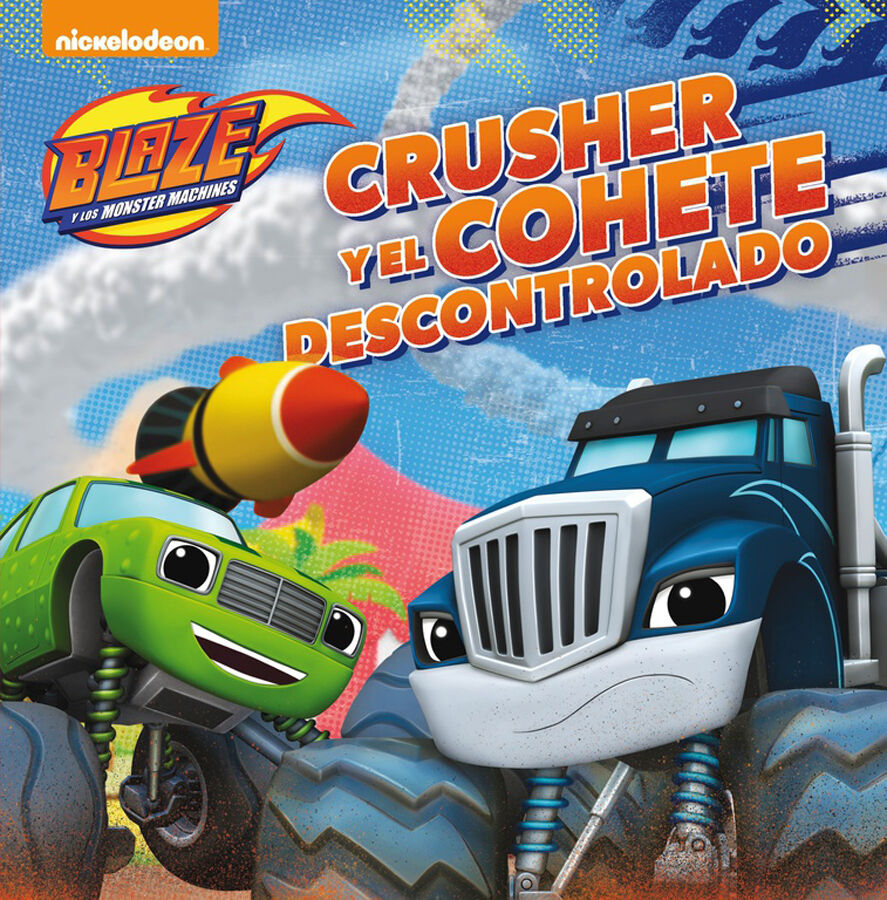 Blaze y los Monster Machines. Un cuento - Crusher y el cohete descontrolado