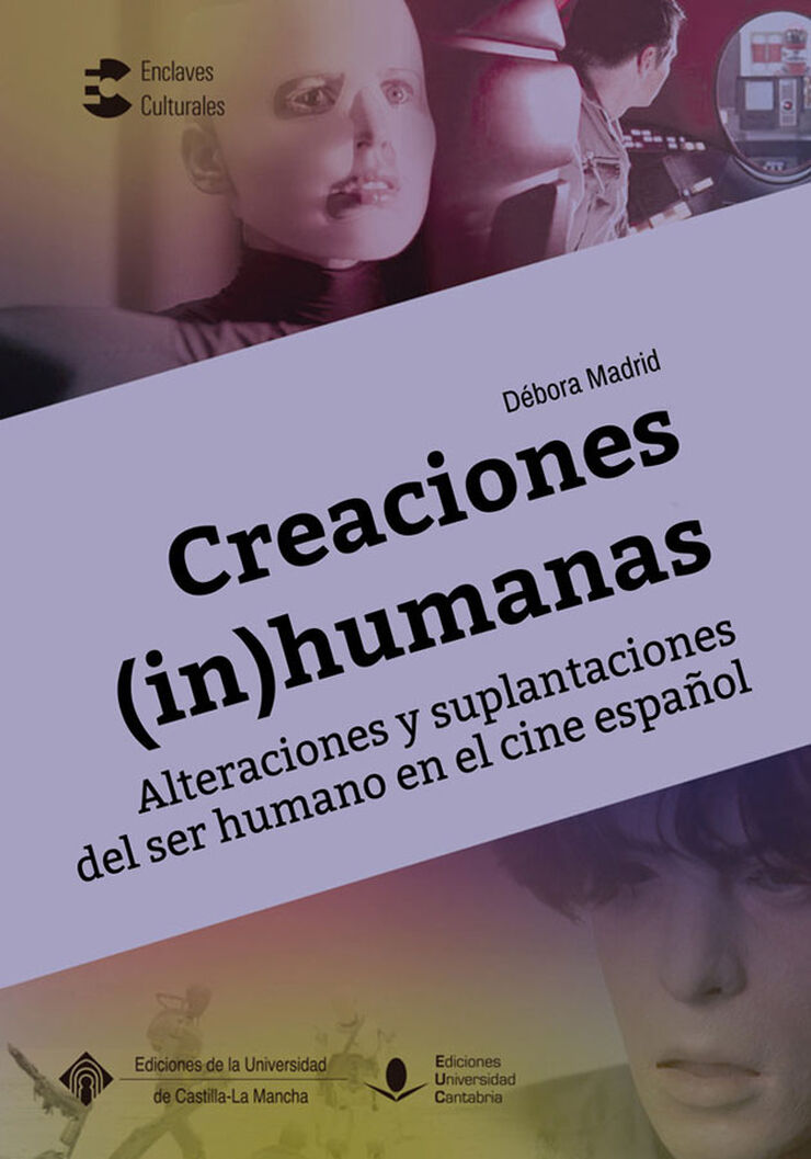 Creaciones (in)humanas. Alteraciones y suplantaciones del ser humano en el cine español