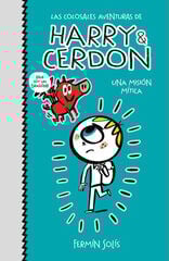 Una misión mítica (Las colosales aventuras de Harry & Cerdon 1) Una misión mítica (Las colosales aventuras de Harry & Cerdon 1)