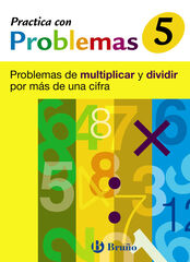 5 Practica con problemas de multiplicar y dividir por m&aacute;s de una cifra
