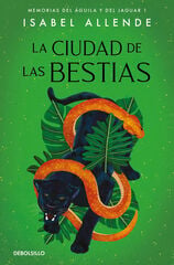 La ciudad de las Bestias (Memorias del &Aacute;guila y del Jaguar 1)