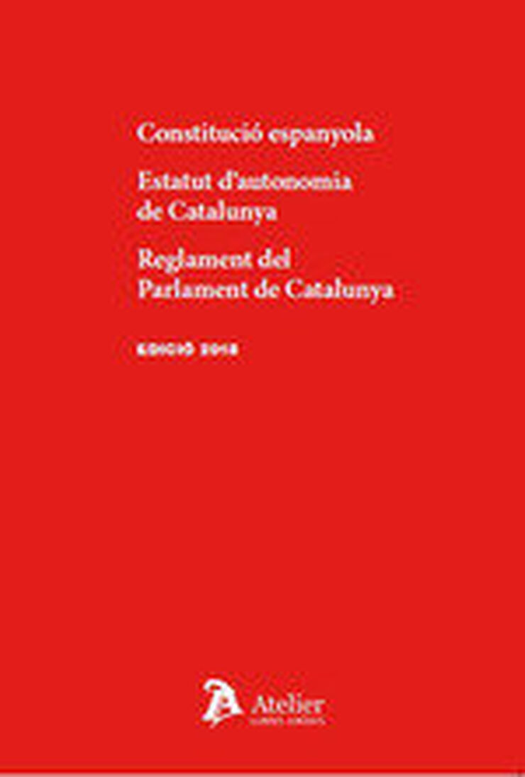 Constitució espanyola. Estatut d'autonomia de Catalunya. Reglament del Parlament de Catalunya