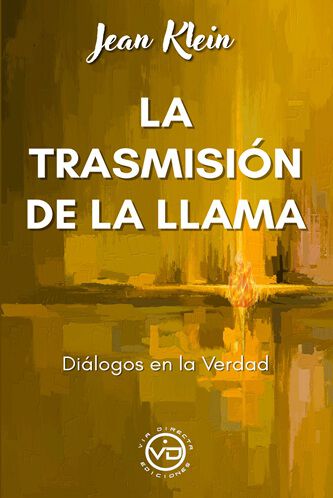 La transmisi&oacute;n de la llama: Di&aacute;logos en la verdad