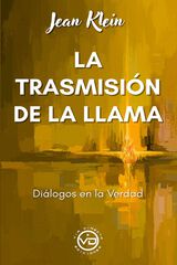 La transmisi&oacute;n de la llama: Di&aacute;logos en la verdad