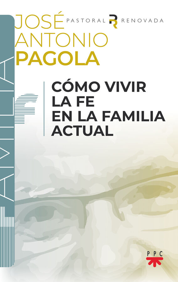 C&oacute;mo vivir la fe en la familia actual