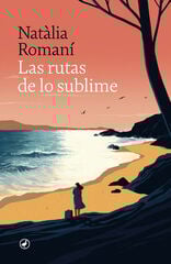 Las rutas de lo sublime Las rutas de lo sublime