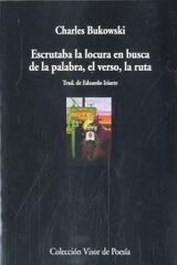 Escrutaba la locura en busca de la palabra, el verso, la ruta Escrutaba la locura en busca de la palabra, el verso, la ruta