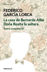 La casa de Bernarda Alba | Doña Rosita la soltera (Teatro completo 4) La casa de Bernarda Alba | Doña Rosita la soltera (Teatro completo 4)