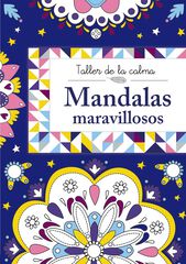 Taller de la calma. Mandalas maravillosos Taller de la calma. Mandalas maravillosos
