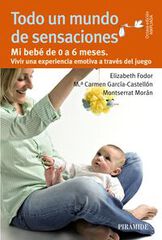 Todo un mundo de sensaciones: mi bebé de Todo un mundo de sensaciones: mi bebé de