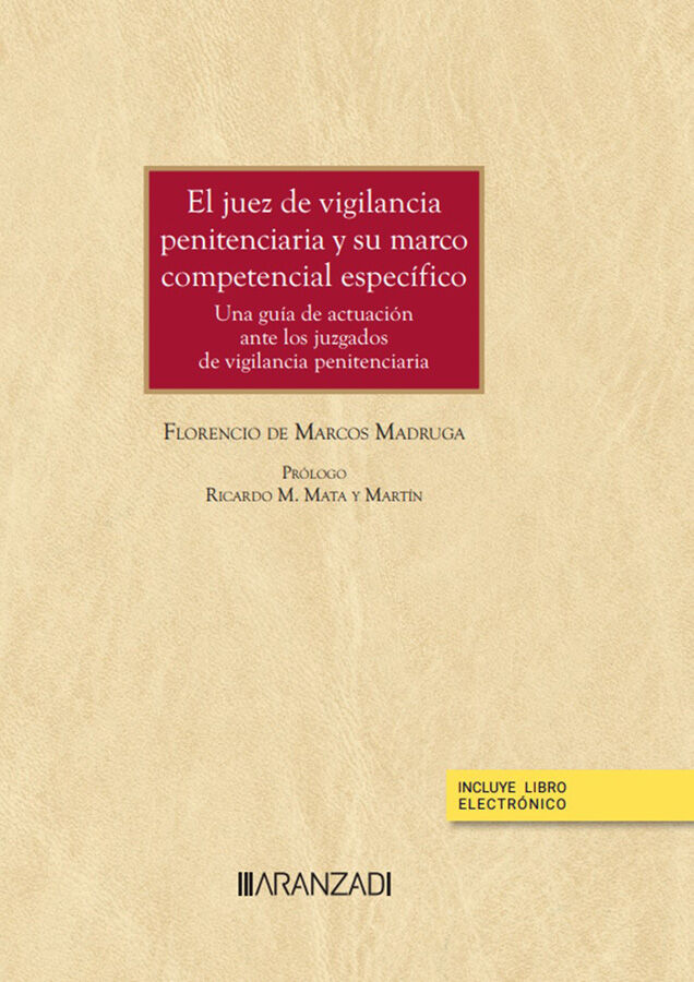 El juez de vigilancia penitenciaria y su marco competencial espec&iacute;fico (Papel + e-book)