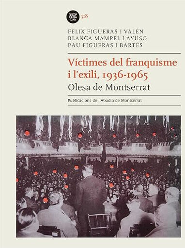 V&iacute;ctimes del franquisme i l'exili, 1936-1965. Olesa de Montserrat