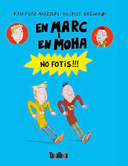 En Marc i en Moha. No fotis!!!
