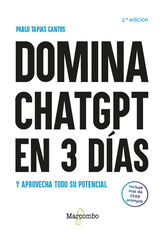 Domina ChatGPT en 3 días y aprovecha todo su potencial - 2.ª edición Domina ChatGPT en 3 días y aprovecha todo su potencial - 2.ª edición