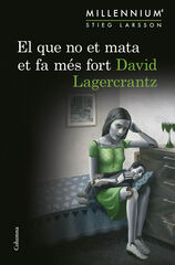 El que no et mata et fa més fort (Sèrie Millennium 4) El que no et mata et fa més fort (Sèrie Millennium 4)