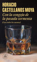 Con la congoja de la pasada tormenta (Casi todos los cuentos) Con la congoja de la pasada tormenta (Casi todos los cuentos)