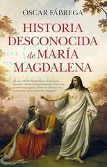 Historia desconocida de María Magdalena Historia desconocida de María Magdalena