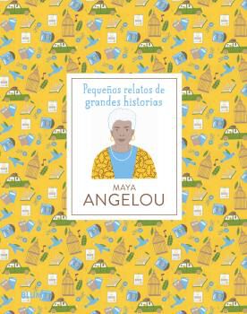 Peque&ntilde;os relatos de grandes historias. Maya Angelou