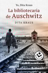Yo, Dita Kraus, La bibliotecaria de Auschwitz Yo, Dita Kraus, La bibliotecaria de Auschwitz