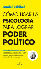 Cómo usar la psicología para lograr poder político Cómo usar la psicología para lograr poder político
