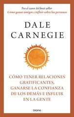 Cómo tener relaciones gratificantes, ganarse la confianza de los demás e influir en la gente Cómo tener relaciones gratificantes, ganarse la confianza de los demás e influir en la gente