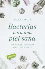 Bacterias para una piel sana. Pre y probi&oacute;ticos para un cutis radiante
