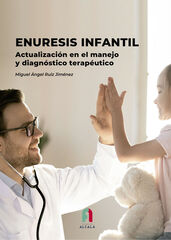 Enuresis infantil. Actualización en el manejo y diagnóstico Enuresis infantil. Actualización en el manejo y diagnóstico