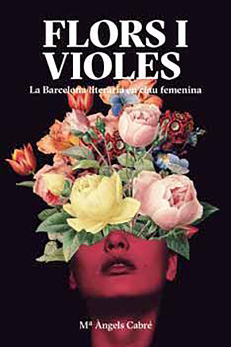 Flors i violes. La Barcelona literiaria en clau femenina