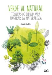 Verde al natural. Técnicas de dibujo para Ilustrar La Naturaleza Verde al natural. Técnicas de dibujo para Ilustrar La Naturaleza